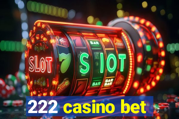 222 casino bet